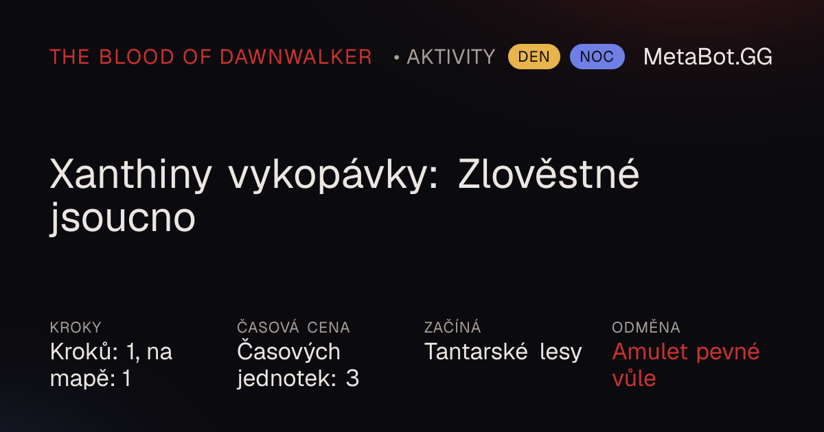 Návod k Xanthiny vykopávky: Zlověstné jsoucno - Dawnwalker | MetaBot.GG